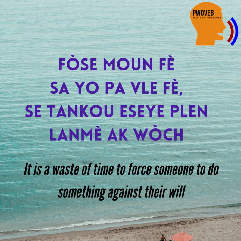 Fòse moun fè sa yo pa vle fè se tankou eseye plen lanmè ak wòch